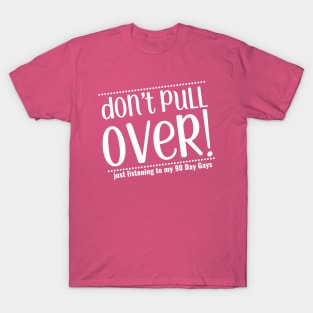 Don't pull over (white) T-Shirt